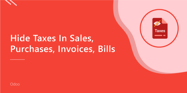 Remove/Hide Taxes in Sales, Purchase, Invoice, Bills

